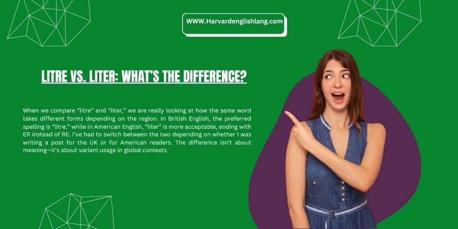 Litre vs. Liter: What’s the Difference?
