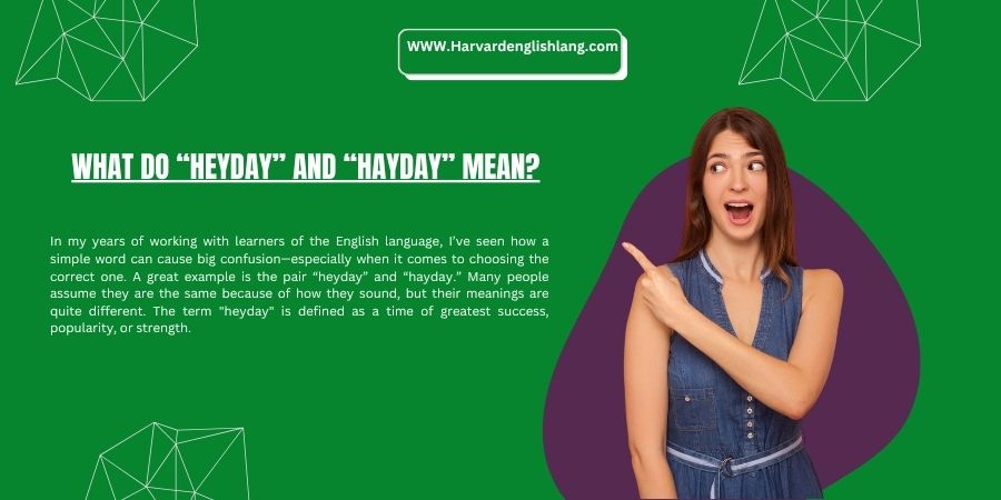 What Do “Heyday” and “Hayday” Mean?