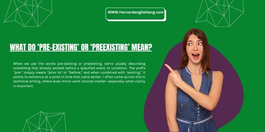 What do ‘Pre-Existing’ or ‘Preexisting’ Mean?