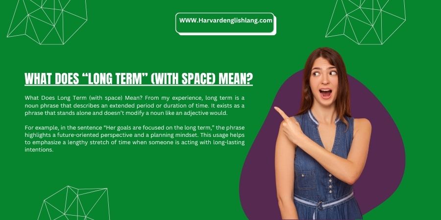 What Does “Long Term” (with space) Mean?